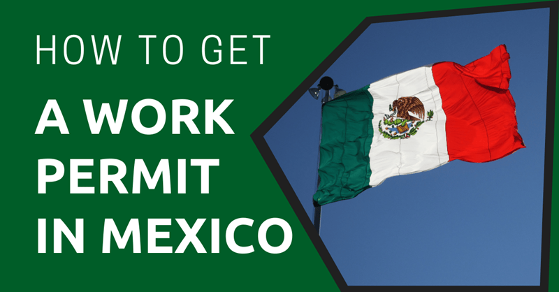 How to Get a Work Permit in Mexico