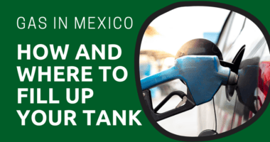 Gas in Mexico: How and Where to Fill Up Your Tank