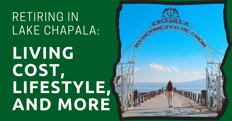 Retiring in Lake Chapala Living Cost, Lifestyle, and More