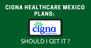 Cigna Healthcare Mexico Plans Should I Get It in 2025